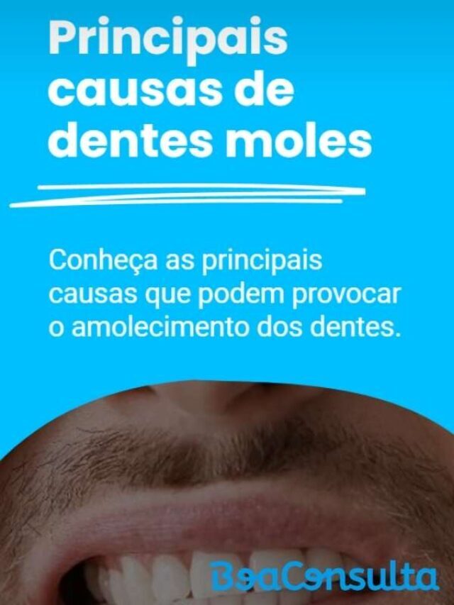Principais causas de dentes moles