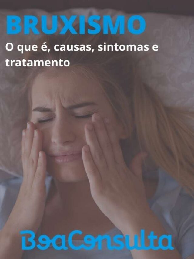 Bruxismo: O que é, causas, sintomas, diagnóstico e tratamento
