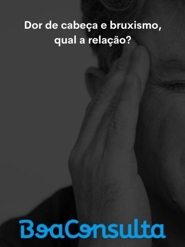 Qual a relação entre dor de cabeça e bruxismo? – BoaConsulta